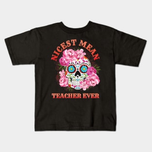 Nicest Mean Teacher Ever Skull Flower Kids T-Shirt